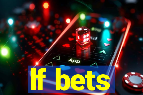 lf bets